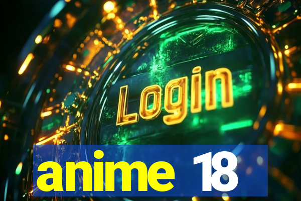anime 18